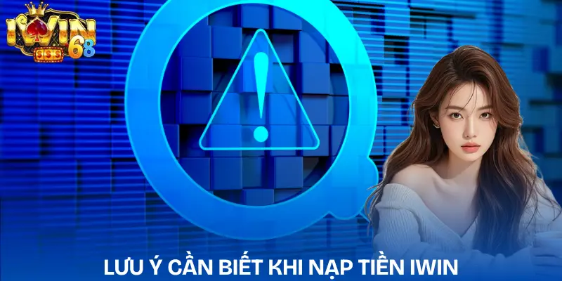 nap-tien-iwin-nhung-luu-y-quan-trong