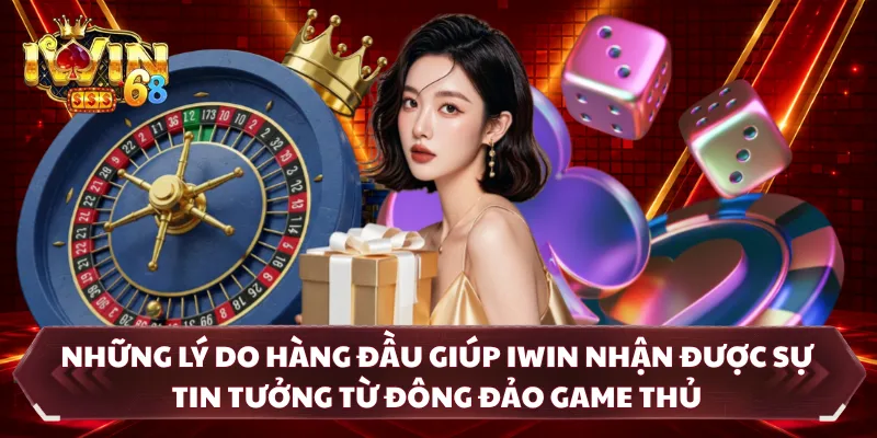 Những lý do cổng game IWIN được lòng game thủ